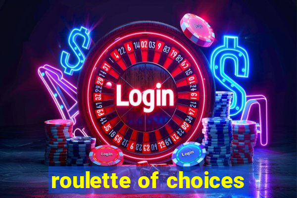 roulette of choices