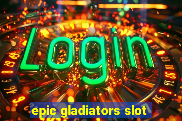 epic gladiators slot