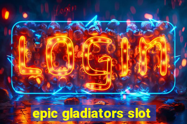 epic gladiators slot