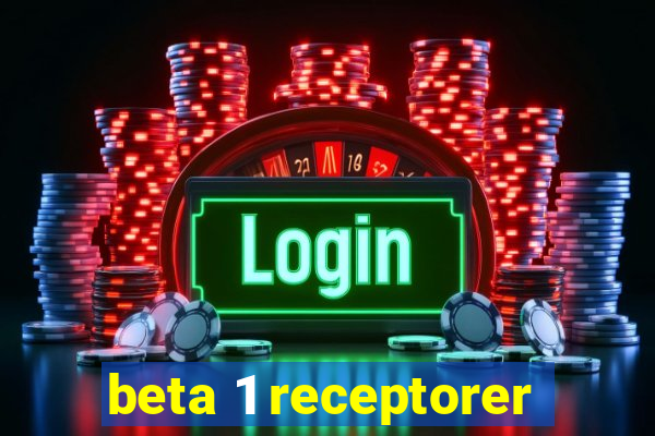 beta 1 receptorer