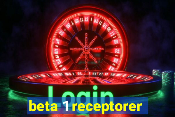 beta 1 receptorer