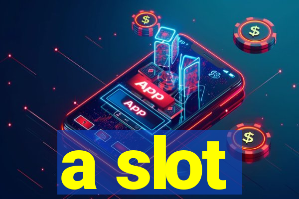 a slot