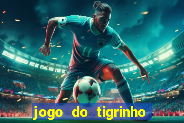 jogo do tigrinho é confiável