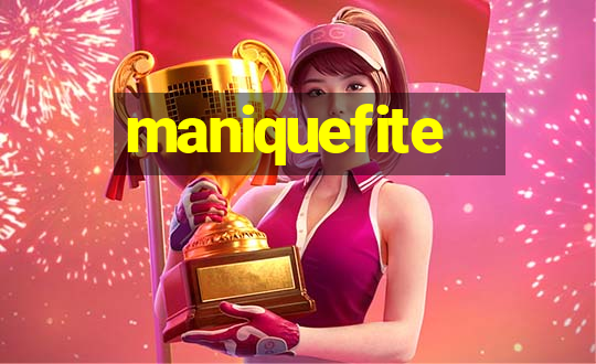 maniquefite