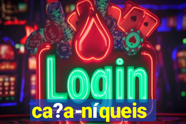 ca?a-níqueis