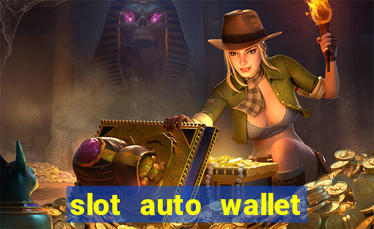 slot auto wallet ???10???100 ?????? 2020