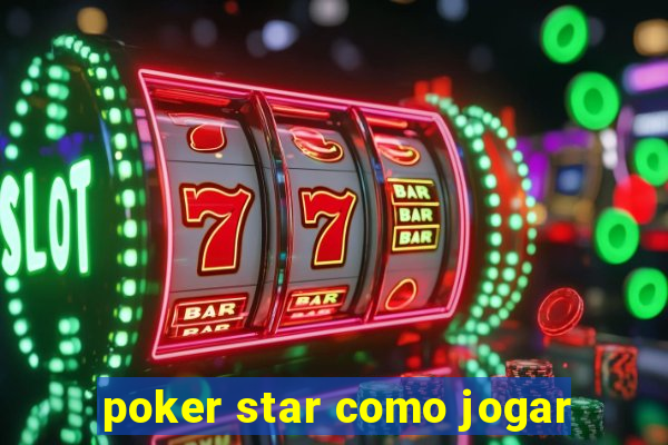 poker star como jogar