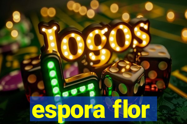 espora flor