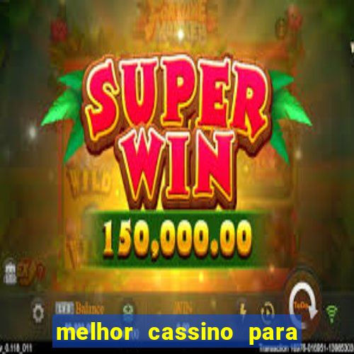 melhor cassino para jogar fortune tiger