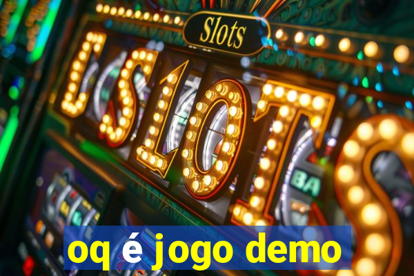 oq é jogo demo