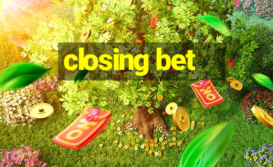 closing bet