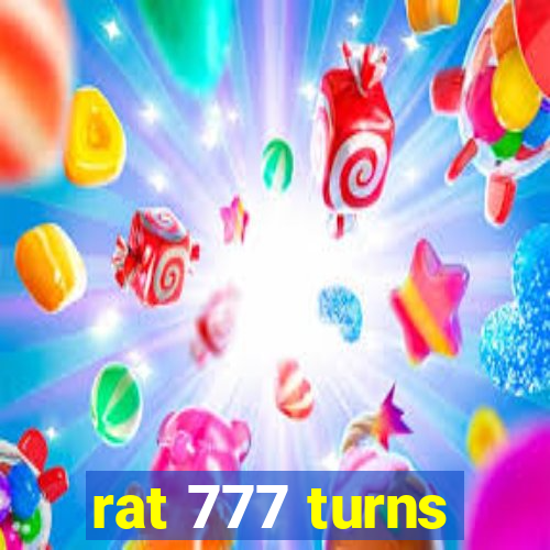 rat 777 turns