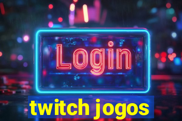 twitch jogos