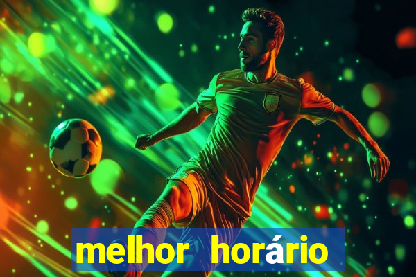 melhor horário para jogar fortune tiger hoje de madrugada