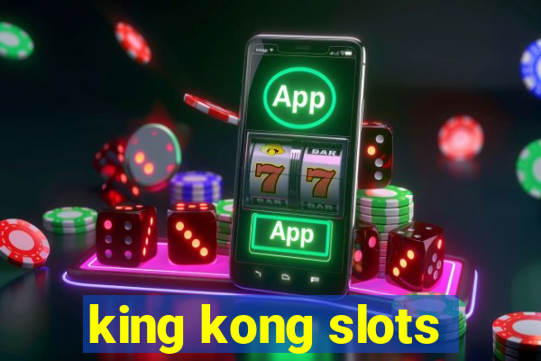 king kong slots