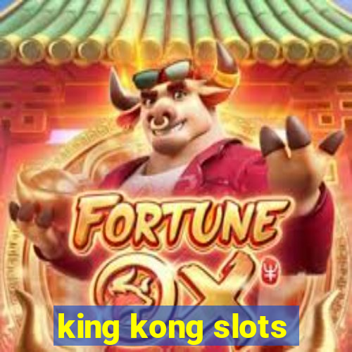 king kong slots