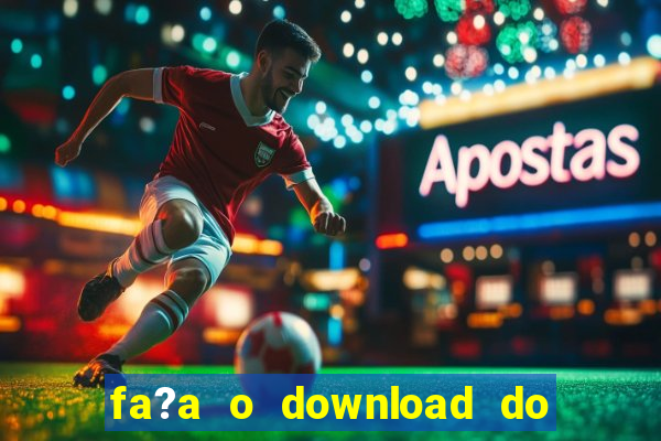 fa?a o download do aplicativo betano