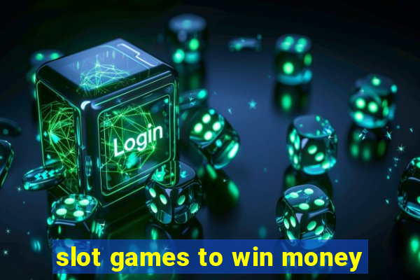 slot games to win money