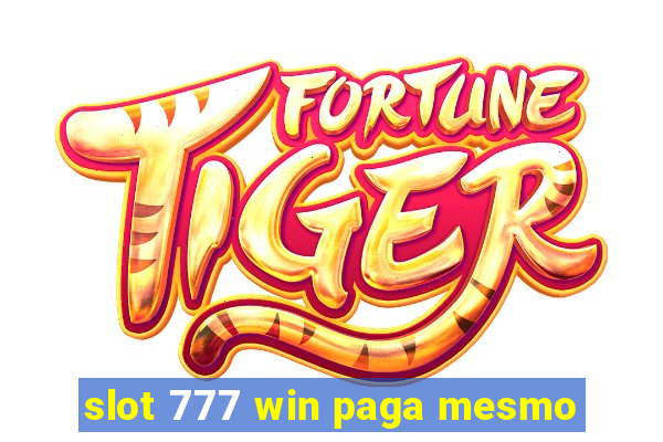 slot 777 win paga mesmo