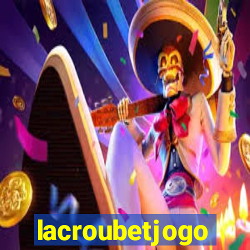 lacroubetjogo