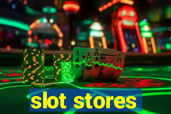 slot stores