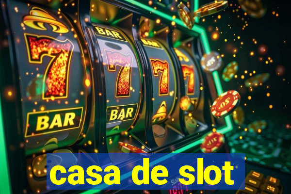 casa de slot