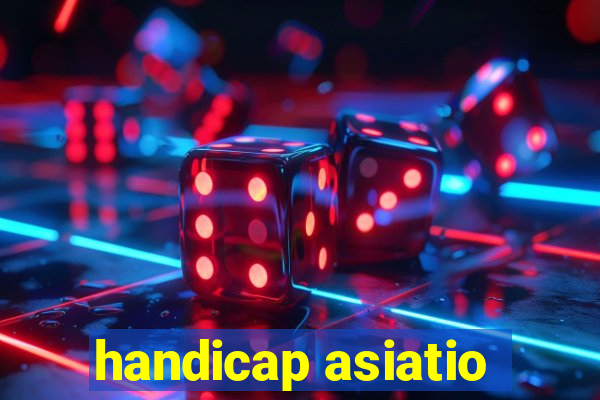 handicap asiatio