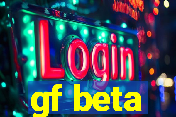 gf beta