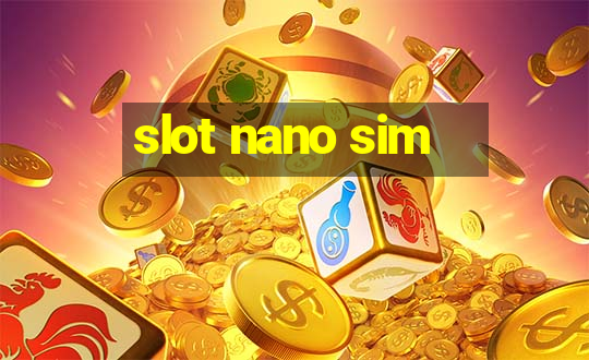 slot nano sim