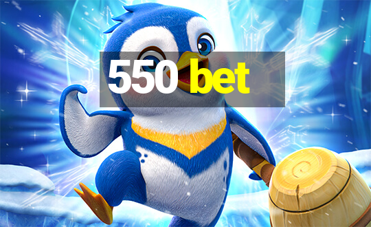 550 bet