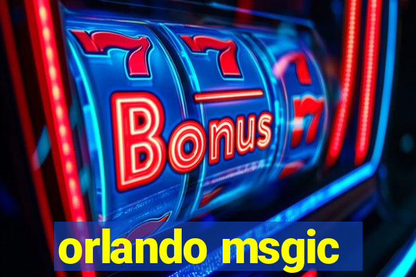 orlando msgic