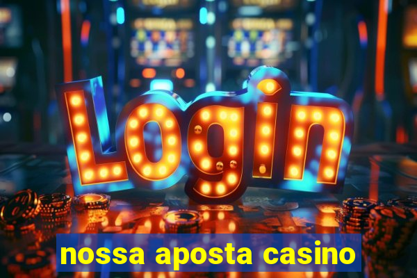 nossa aposta casino