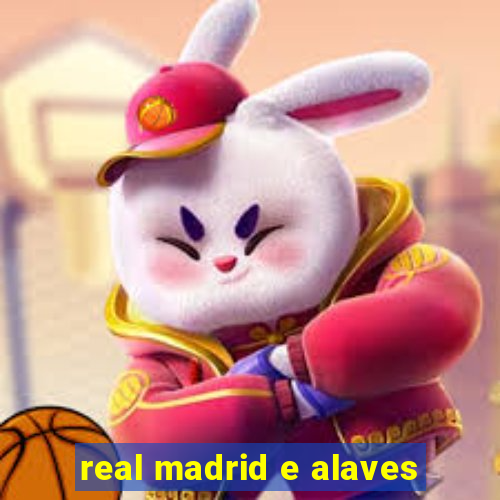 real madrid e alaves