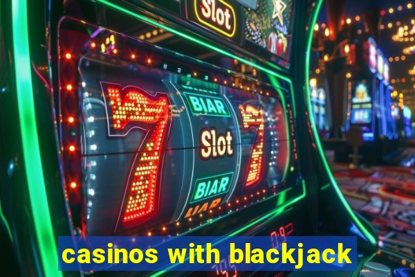 casinos with blackjack