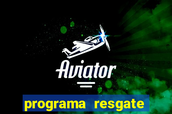 programa resgate brasil é confiável