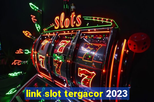 link slot tergacor 2023