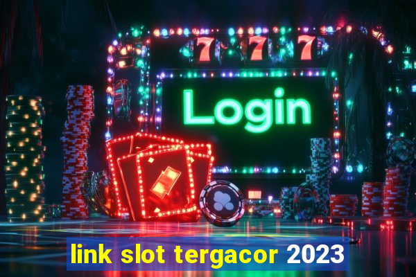 link slot tergacor 2023