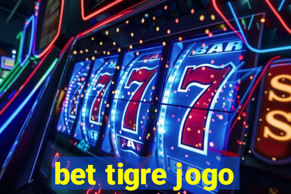 bet tigre jogo