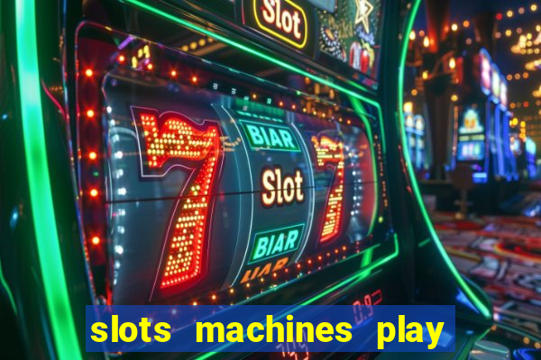 slots machines play for free