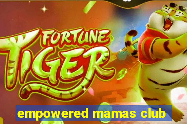 empowered mamas club