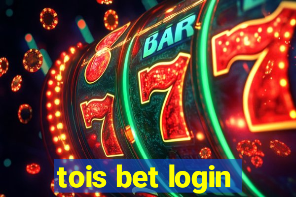 tois bet login