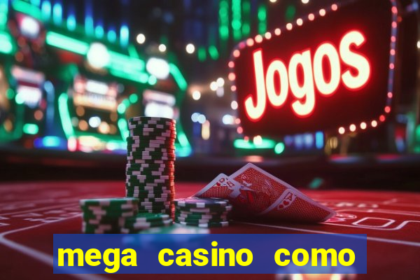 mega casino como sacar dinheiro