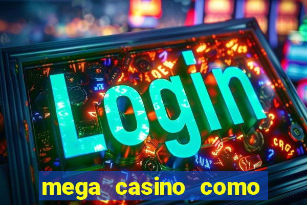 mega casino como sacar dinheiro