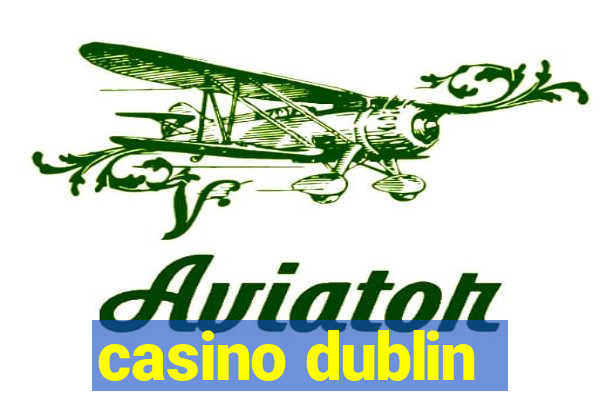 casino dublin