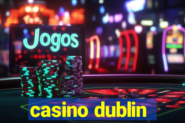 casino dublin