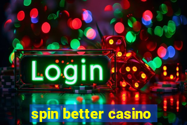 spin better casino