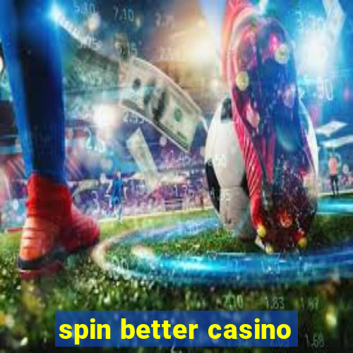 spin better casino