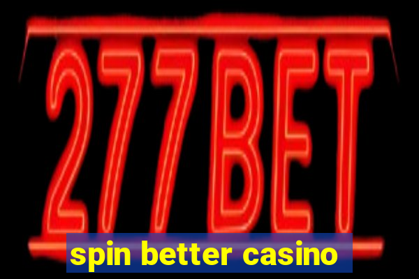 spin better casino