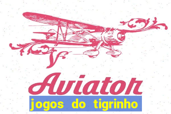 jogos do tigrinho que mais pagam