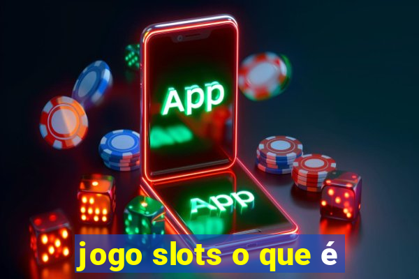 jogo slots o que é